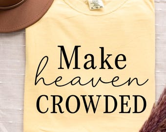 Camiseta inspiradora Comfort Colors®, frase "Haz que el cielo se llene", sudadera con mensaje religioso, ropa cristiana para todos