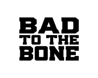 Adesivo per finestra in vinile "Bad To The Bone": scegli la tua taglia e il tuo colore