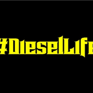May include: Yellow text on a black background reads "#DieselLife".