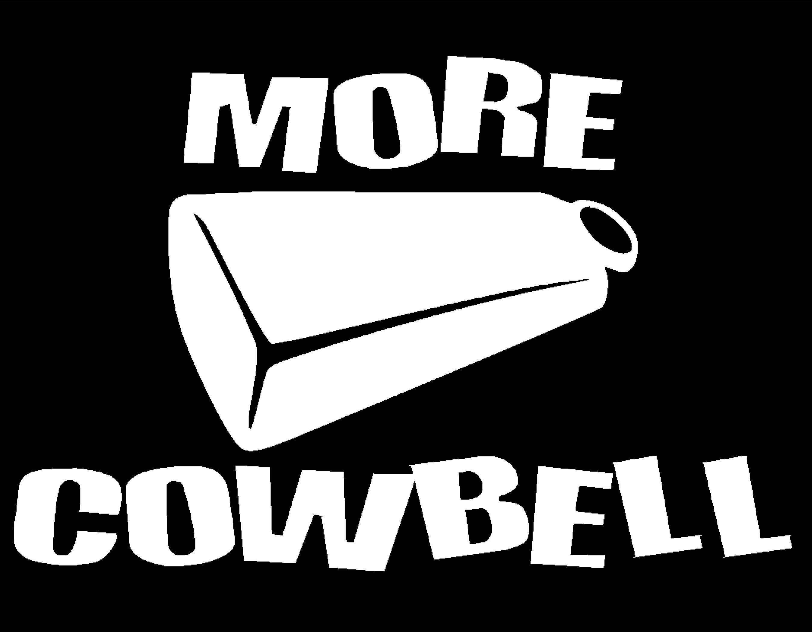 More Cowbell Vinyl Window Decal Pick Your Size and Color