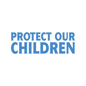 Naklejka na okno z winylu Protect Our Children Wybierz rozmiar i kolor