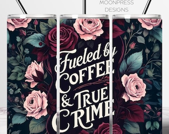 True Crime Tumbler Wrap, Fueled by Coffee and Crime PNG, Vintage Floral True Crime, Dark Academia, Seamless 20 oz Skinny Tumbler Wrap
