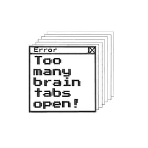 Brain Tabs Error Embroidery Design, Funny Computer Error Quote Machine Embroidery Pattern, Tech Humor Aesthetic PES DST File