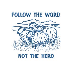Könnte beinhalten: Ein blaues Stickdesign auf weißem Hintergrund. Das Design zeigt eine Schafherde auf einer Wiese, mit dem Text "FOLLOW THE WORD" darüber und "NOT THE HERD" darunter. Der Stil erinnert an eine Strichzeichnung.