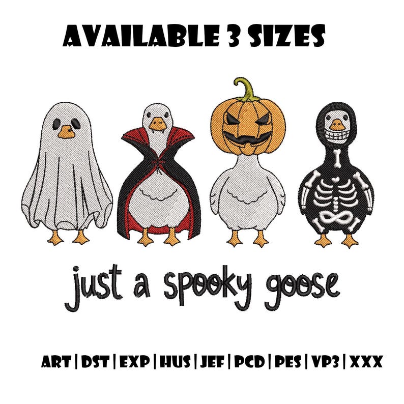May include: A white background features four cartoon geese dressed in Halloween costumes. The geese are dressed as a ghost, vampire, jack-o'-lantern, and skeleton. Text above reads "AVAILABLE 3 SIZES" and below reads "just a spooky goose."