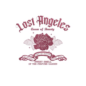 May include: A maroon graphic with the text "Lost Angeles" and "Queen of Beauty" in an ornate font. A rose is centered below the text, with a banner reading "Gift of Nature" and "Elegant Sweet Smell of the Perfume Garden."
