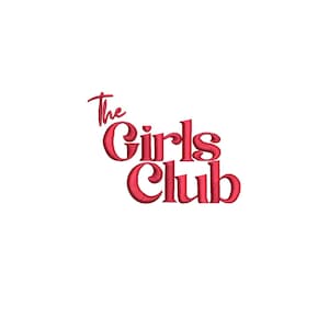 May include: Red embroidered text on a white background reads "The Girls Club". The text is in a cursive and bold font, with the words slightly angled. The embroidery gives a textured appearance.
