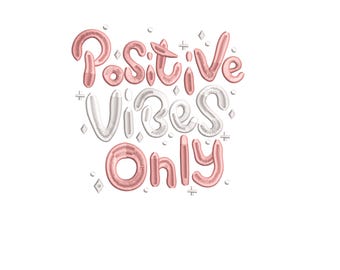 Positive Vibes Only Embroidery Design, Cute Motivational Quote Machine Embroidery Pattern, Happy Aesthetic PES DST File