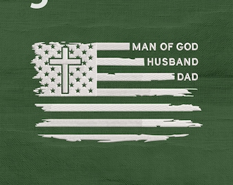 Man of God Husband Dad Embroidery Design, Patriotic Christian Father Day Machine Embroidery File