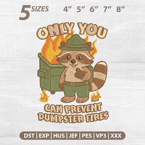 Peut inclure: Un motif de broderie représentant un raton laveur portant un chapeau et un uniforme verts devant une benne à ordures en feu. Le texte indique ONLY YOU CAN PREVENT DUMPSTER FIRES. Le motif est disponible en 5 tailles : 10,16 cm, 12,7 cm, 15,24 cm, 17,78 cm, 20,32 cm.