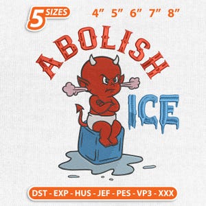 May include: A red devil cartoon character with horns and a tail sits on a blue ice cube, with the word "ABOLISH" above and "ICE" below. The design is available in 5 sizes, from 4" to 8".