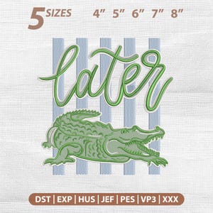 May include: Green embroidered design featuring the word "later" in a cursive font above a green alligator. The design includes blue vertical stripes and size options from 4" to 8".