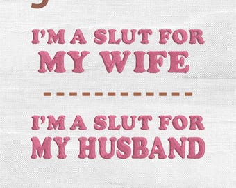 I’m A Slut for My Wife Embroidery Design, Funny Husband Machine Embroidery, Couple Gift