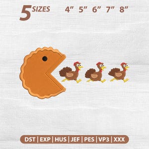 May include: An embroidery design featuring a large orange pie slice with a black eye and three small brown turkeys with red wattles and yellow beaks. Text at the top reads 5 SIZES 4" 5" 6" 7" 8" and at the bottom DST | EXP | HUS | JEF | PES | VP3 | XXX.