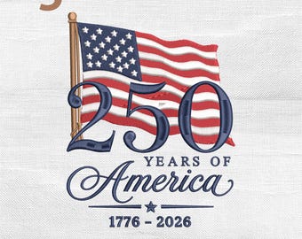 American Flag 250 Years Embroidery Design, USA Independence Day Machine Embroidery File, Instant Download
