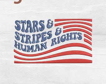 Stars Stripes and Human Rights Embroidery Design, Liberal 4th of July Machine Embroidery File
