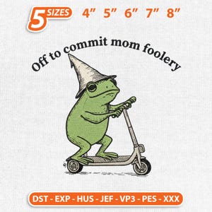 Off to Commit Mom Foolery Embroidery Design, Funny Mama Frog Stitch File, Digital Download