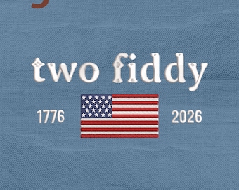 Two Fiddy Embroidery Design Instant Download, Patriotic USA Flag 1776-2026 Embroidery File