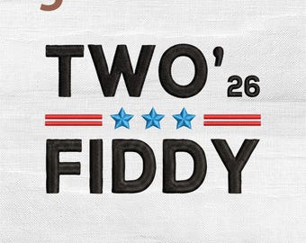 Two Fiddy 26 Embroidery Design, Funny America 250th Anniversary USA Flag Machine Embroidery File