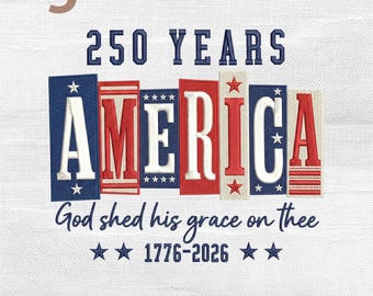 250 Years America Embroidery Design, God Shed His Grace on Thee Machine Embroidery File