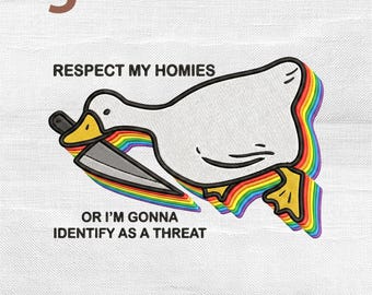 Funny LGBT Silly Goose Embroidery Design: Respect My Homies or I'm Gonna Identify Threat