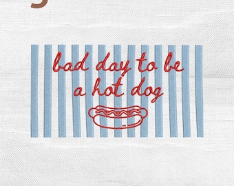 Bad Day to Be A Hot Dog Embroidery Design, 4th July Hotdog Embroidery File
