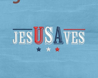 Jesus Saves USA Embroidery Design, Patriotic Christian America 4th of July Machine Embroidery File