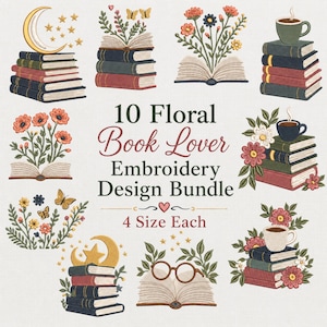 May include: A digital embroidery design bundle featuring 10 illustrations of books, flowers, coffee cups, moons, stars, butterflies, and glasses. The central text reads 10 Floral Book Lover Embroidery Design Bundle 4 Size Each with a small heart icon.