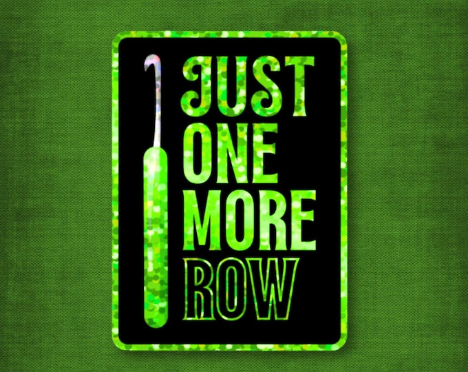 3" Glitter Sticker Just One More Row Crochet Hook Waterproof Vinyl Wicked Green Sparkles