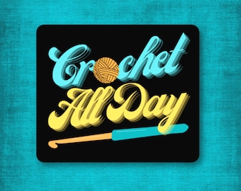 3" Matte Sticker Crochet All Day Quote Waterproof Vinyl Crochet Hook Affordable Gift