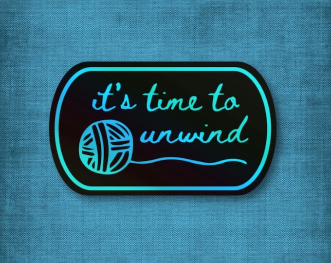 3" Holographic Sticker It's Time to Unwind Vinyl Blue Green Ball of Yarn