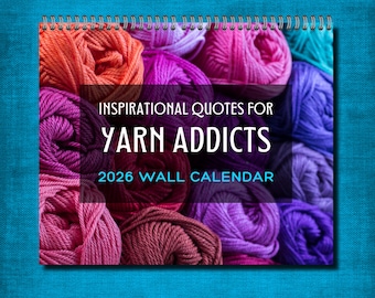 2026 Yarn Addicts Wall Calendar Inspirational Creative Quotes for Crocheters, Knitters, Crafters