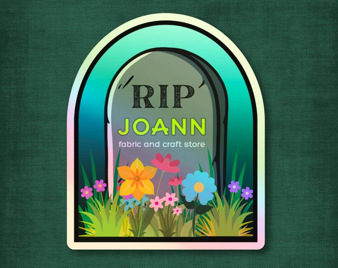 3" Holographic Sticker RIP Joann Fabric and Craft Store Waterproof Vinyl Crafter Gift