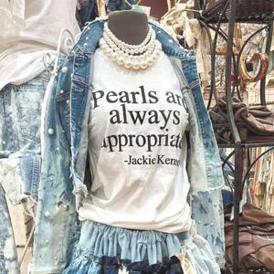 Pearls Are Always Appropriate T Shirt  Jackie Kennedy Quote Tee  Classic Feminine White Shirt Graphic Classy Work T-shirt