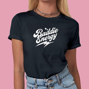Baddie Energy T-Shirt | Empowering graphic tee for women | Trendy self-love shirt | Cute streetwear top | Confidence Shirt | Bad girl tee