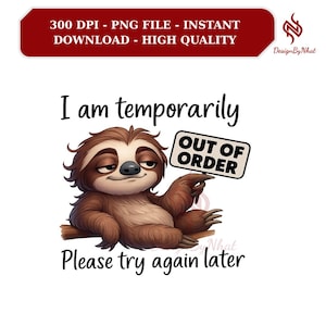 Sloth Out of Order PNG | Funny Lazy Quote Sublimation Design | Digital Download for Shirt, Mug, Sticker
