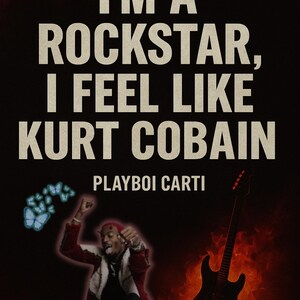 May include: Poster with the text "I'M A ROCKSTAR, I FEEL LIKE KURT COBAIN" and "PLAYBOI CARTI" on a dark background. The image includes a graphic of a person, butterflies, a guitar, and skeletons. Parental advisory explicit content warning is present.
