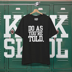 Do As You&#39;re Told T-Shirt
