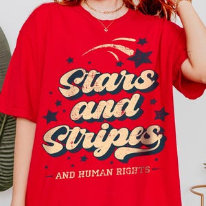 Stars and Stripes and Human Rights Shirt, Feminist 4th of July Tee, Speak Up Graphic T-Shirt, Pro Equality Patriotic Shirt, Freedom for All