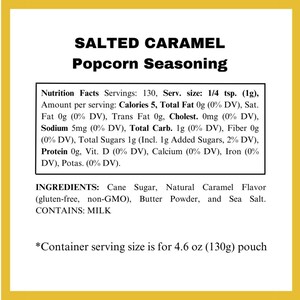 May include: A nutrition facts label for salted caramel popcorn seasoning. The label lists the ingredients as cane sugar, natural caramel flavor, butter powder, and sea salt. It also states that the product is gluten-free, non-GMO, and contains milk.
