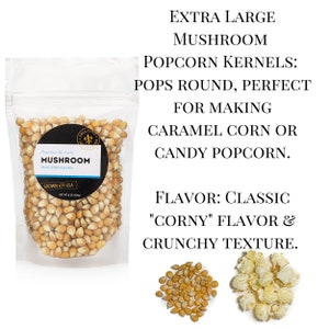 Extra large mushroom, pops round and is perfect for making caramel corn or candy popcorn. Flavor is classic corny with a crunchy texture. Dell Cove Spices