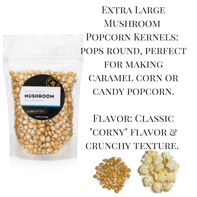 Extra large mushroom, pops round and is perfect for making caramel corn or candy popcorn. Flavor is classic corny with a crunchy texture. Dell Cove Spices