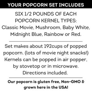 Your popcorn set includes 6 half-pounds of each popcorn kernel type. Set makes about 192 cups of popped popcorn. Kernels can be popped in air popper, stovetop or microwave. Dell Cove Spices