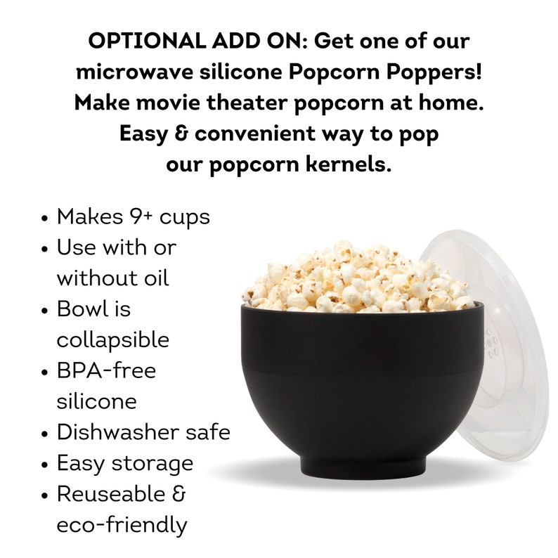 Optional add on. Get our microwave silicon popcorn popper. Makes 9+ cups, use with or without oil, BPA free and dishwasher safe. Dell Cove Spices