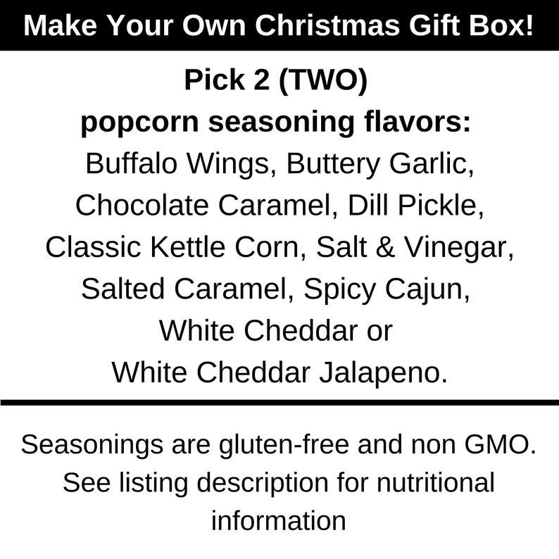 Pick two seasoning flavors, buffalo wings, buttery garlic, chocolate caramel, dill pickle, classic kettle corn, salt and vinegar, salted caramel, spicy Cajun, white cheddar or white cheddar jalapeno. Dell Cove Spices