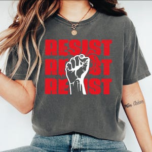 Comfort Colors Resist Protest Shirt, Political Resistance Tee, Civil Rights Top, Anti Oppression Activist Tee