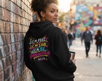 Let Me Feel. Let Me Live. Let Me Be. Unapologetically Hoodie | Colorful Graffiti Back Print | MissFit Writes