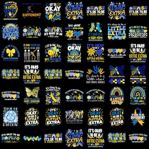 May include: A collection of forty-nine graphic designs on a black background featuring Down Syndrome awareness themes. The designs include text such as It's Okay To Be A Little Extra and Bee Different, with yellow and blue ribbons, hearts, rainbows, and butterflies.