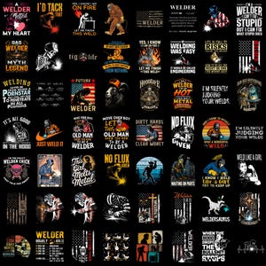 May include: A collection of sixty-four distinct graphic designs featuring welding themes, including illustrations of welders in protective gear, skeletons, animals, and American flags, accompanied by various humorous and bold text slogans.