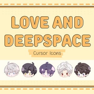 May include: A light yellow graphic with the words "LOVE AND DEEPSPACE" in orange bubble letters. Below the text are five cartoon character cursor icons with different hair colours. The text "Cursor Icons" is below the main text.